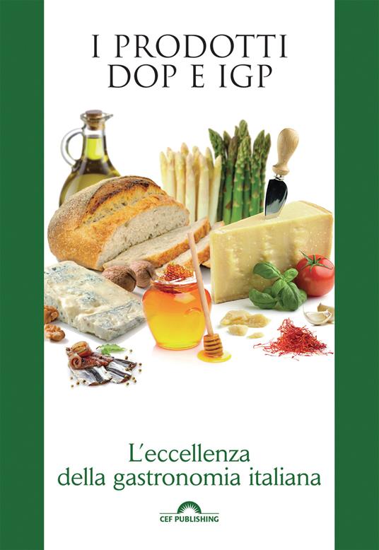I prodotti DOP e IGP. L'eccellenza della gastronomia italiana - AA.VV. - ebook