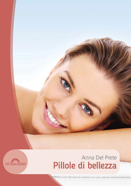 Pillole di bellezza. Con Contenuto digitale (fornito elettronicamente) - Anna Del Prete - copertina