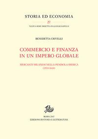 Commercio e finanza in un impero globale. Mercanti milanesi nella penisola iberica (1570-1610) - Benedetta Crivelli - copertina