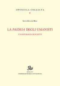 La paideia degli umanisti. Un'antologia di scritti - Rosa Lucia Gualdo - copertina