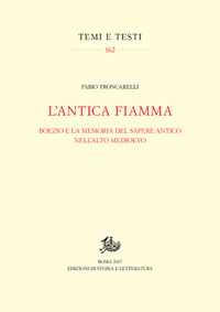 L'antica fiamma. Boezio e la memoria del sapere antico nell'Alto Medioevo