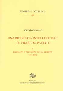 Una biografia intellettuale di Vilfredo Pareto. Vol. 2: Illusioni e delusioni della libertà (1891-1898)