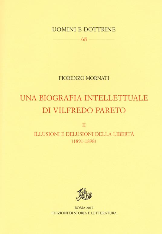 Una biografia intellettuale di Vilfredo Pareto. Vol. 2: illusioni e le delusioni della libertà (1890-1898), Le. - Fiorenzo Mornati - copertina