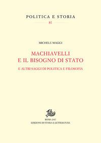 Machiavelli e il bisogno di Stato. E altri saggi di politica e filosofia - Michele Maggi - copertina