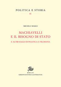 Machiavelli e il bisogno di Stato. E altri saggi di politica e filosofia - Michele Maggi - copertina