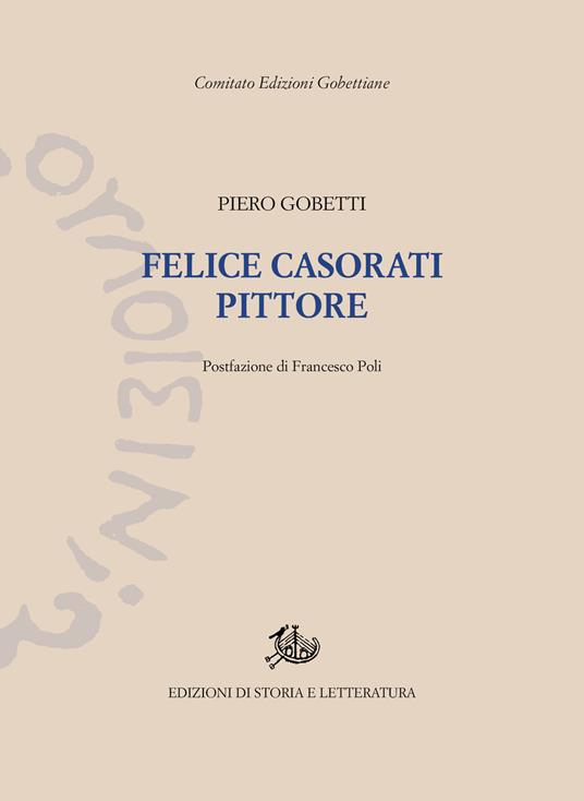 Felice Casorati pittore. Ediz. illustrata - Piero Gobetti - copertina