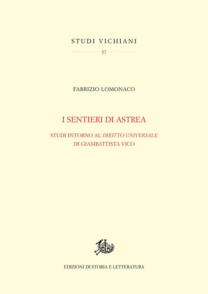 I sentieri di Astrea. Studi intorno al «Diritto universale» di Giambattista Vico - Fabrizio Lomonaco - copertina