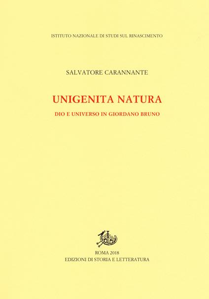Unigenita natura. Dio e universo in Giordano Bruno - Salvatore Carannante - copertina