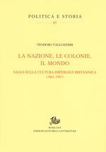 La nazione, le colonie, il mondo. Saggi sulla cultura imperiale britannica (1861-1947)