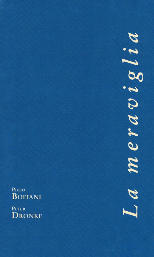 La meraviglia - Piero Boitani,Peter Dronke - copertina
