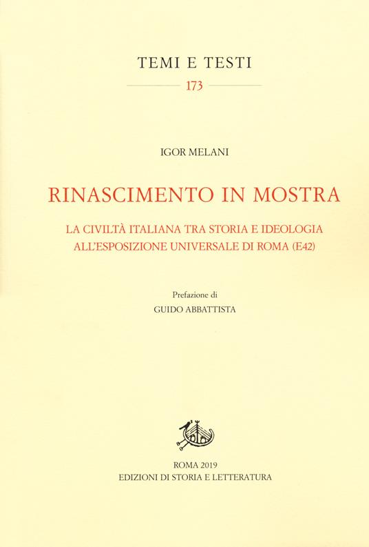 Rinascimento in mostra. La civiltà italiana tra storia e ideologia all’Esposizione Universale di Roma (E42) - Igor Melani - copertina