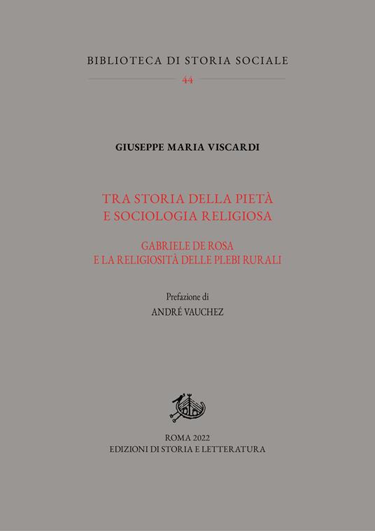 Tra storia della pietà e sociologia religiosa. Gabriele De Rosa e la religiosità delle plebi rurali - Giuseppe Maria Viscardi - copertina