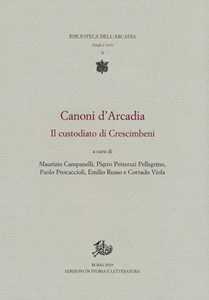 Canoni d'Arcadia. Vol. 1: Il custodiato di Crescimbeni