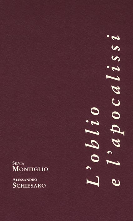 L'oblio e l'apocalissi - Silvia Montiglio,Alessandro Schiesaro - copertina