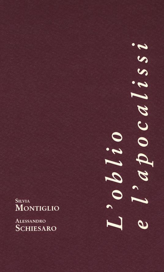 L'oblio e l'apocalissi - Silvia Montiglio,Alessandro Schiesaro - copertina