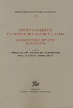 Identità nobiliare tra monarchia ispanica e Italia. Lignaggi, potere e istituzioni (secoli XVI-XVIII)