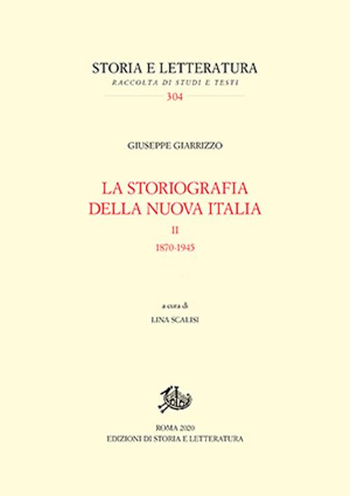 La storiografia della nuova Italia. Vol. 2: 1870-1945. - Giuseppe Giarrizzo - copertina