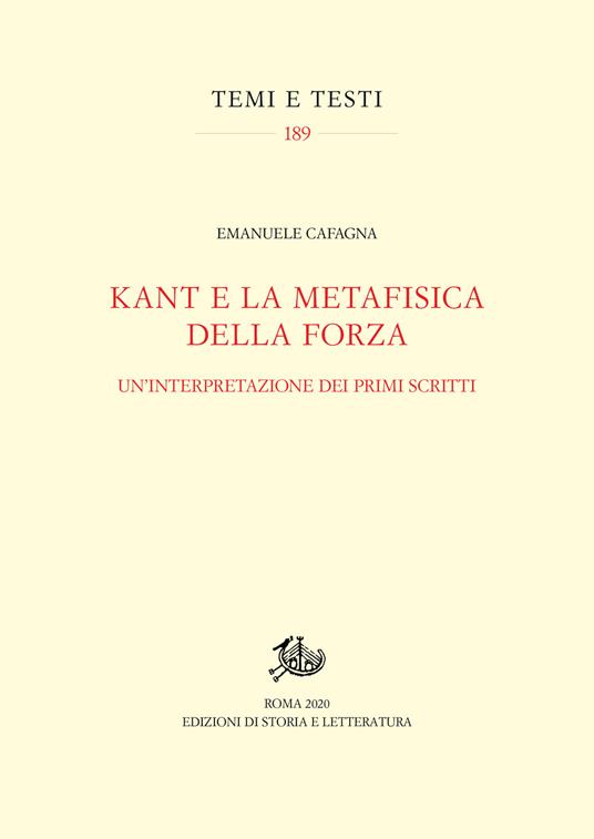 Kant e la metafisica della forza. Un'interpretazione dei primi scritti - Emanuele Cafagna - copertina