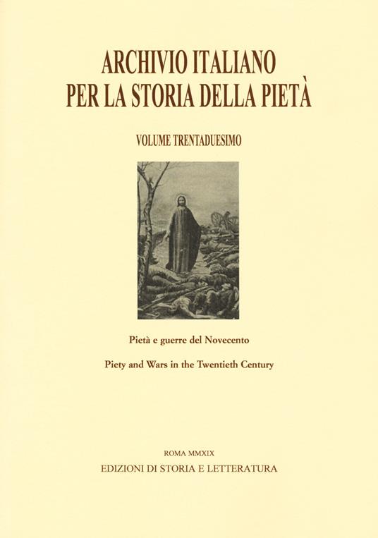 Archivio italiano per la storia della pietà. Ediz. italiana, inglese, francese e spagnola. Vol. 32: Pietà e guerre del Novecento-Piety and Wars in the Twentieth Century. - copertina