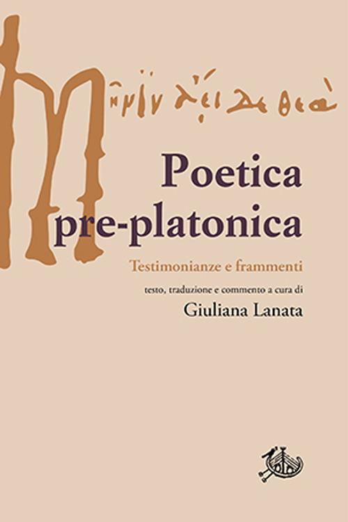 Poetica pre-platonica. Testimonianze e frammenti - Giuliana Lanata - copertina