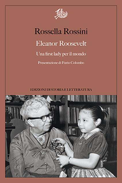 Eleanor Roosevelt. Una first lady per il mondo - Rossella Rossini - copertina
