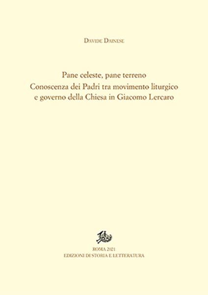 Pane celeste, pane terreno. Conoscenza dei Padri tra movimento liturgico e governo della Chiesa in Giacomo Lercaro - Davide Dainese - copertina