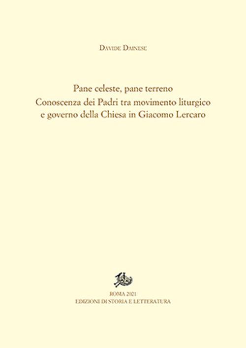 Pane celeste, pane terreno. Conoscenza dei Padri tra movimento liturgico e governo della Chiesa in Giacomo Lercaro - Davide Dainese - copertina