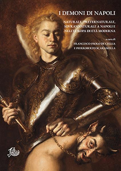 I demoni di Napoli. Naturale, preternaturale, sovrannaturale a Napoli e nell'Europa di età moderna - copertina