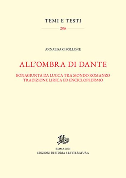 All'ombra di Dante. Bonagiunta da Lucca tra mondo romanzo, tradizione lirica ed enciclopedismo - Annalisa Cipollone - copertina