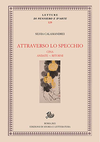 Attraverso lo specchio. Cina, andate - ritorni - Silvia Calamandrei - copertina