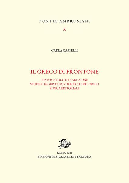 Il greco di Frontone. Testo critico e traduzione, studio linguistico, stilistico e retorico. Storia editoriale - Carla Castelli - copertina