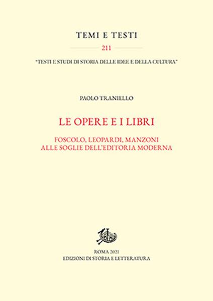 Opere e i libri. Foscolo, Leopardi, Manzoni alle soglie dell'editoria moderna - Paolo Traniello - copertina