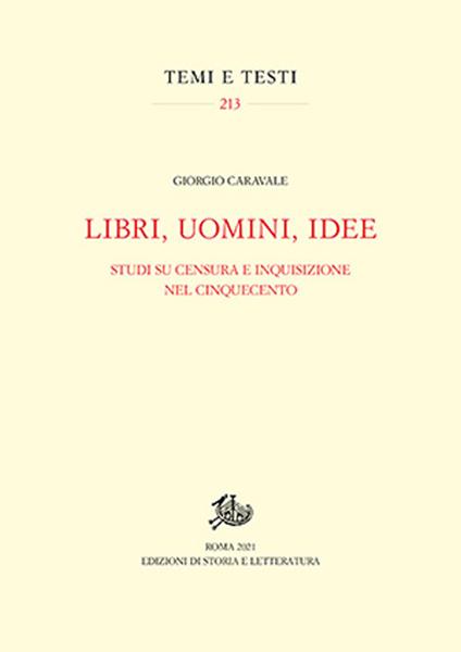 Libri, uomini, idee. Studi su censura e Inquisizione nel Cinquecento - Giorgio Caravale - copertina