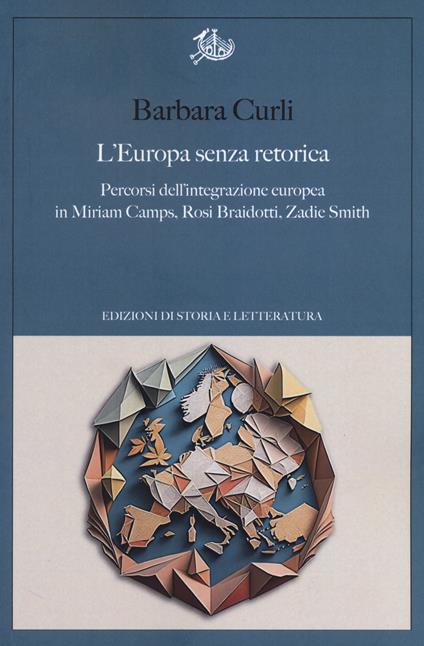 L'Europa senza retorica. Percorsi dell'integrazione europea in Miriam Camps, Rosi Braidotti, Zadie Smith - Barbara Curli - copertina