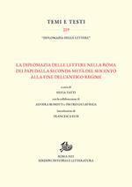 La diplomazia delle lettere nella Roma dei Papi dalla seconda metà del Seicento alla fine dell'Antico Regime
