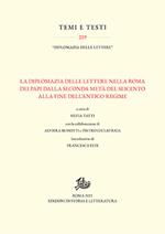 La diplomazia delle lettere nella Roma dei Papi dalla seconda metà del Seicento alla fine dell'Antico Regime