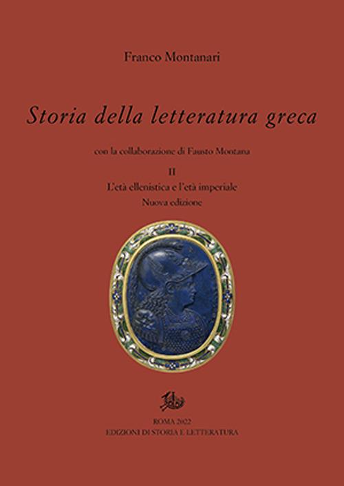 Storia della letteratura greca. Nuova ediz.. Vol. 2: età ellenistica e imperiale, L'. - Franco Montanari,Fausto Montana - copertina