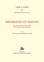 Diplomatici en travesti. Letteratura e politica nel «lungo» Settecento