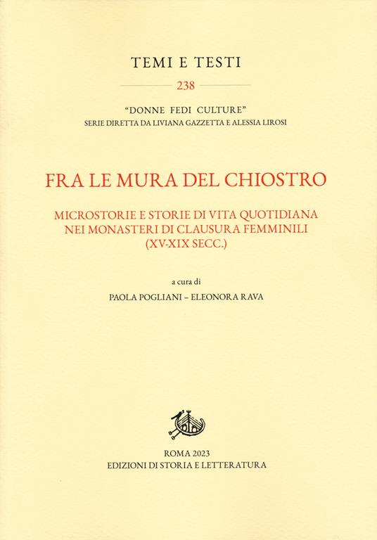 Fra le mura del chiostro. Microstorie e storie di vita quotidiana nei monasteri di clausura femiinili (XV-XIX secc.) - copertina