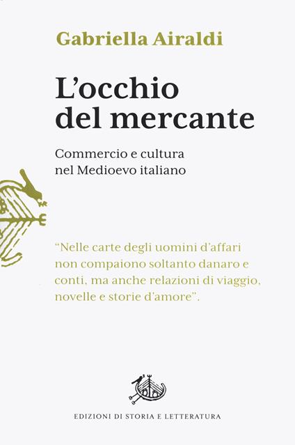 L'occhio del mercante. Commercio e cultura nel Medioevo italiano - Gabriella Airaldi - copertina