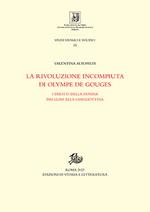 La rivoluzione incompiuta di Olympe de Gouges. I diritti della donna dai Lumi alla ghigliottina