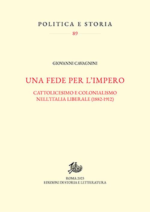 Una fede per l'impero. Cattolicesimo e colonialismo nell'Italia liberale (1882-1912) - Giovanni Cavagnini - copertina