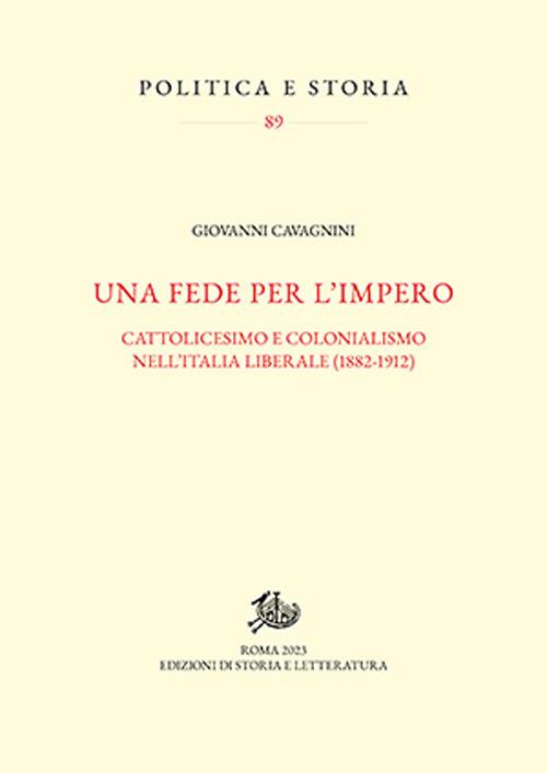 Una fede per l'impero. Cattolicesimo e colonialismo nell'Italia liberale (1882-1912) - Giovanni Cavagnini - copertina