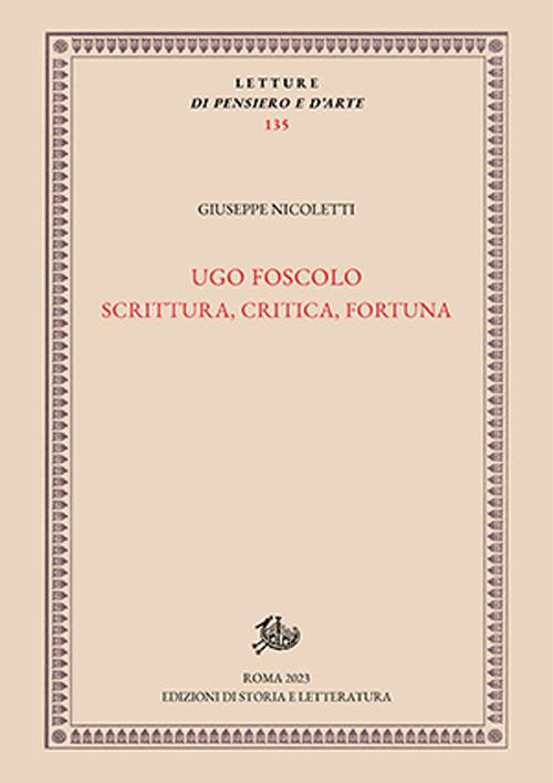 Ugo Foscolo. Scrittura, critica, fortuna - Giuseppe Nicoletti - copertina
