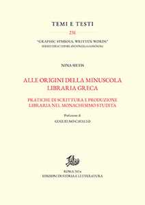 Alle origini della minuscola libraria greca. Vol. 1-2: Pratiche di scrittura e produzione libraria nel monachesimo studita-Catalogo dei manoscritti.