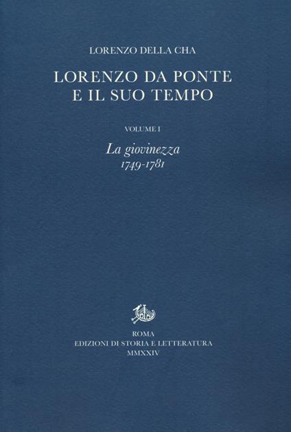 Lorenzo Da Ponte e il suo tempo. Vol. 1: La giovinezza (1749-1781) - Lorenzo Della Chà - copertina