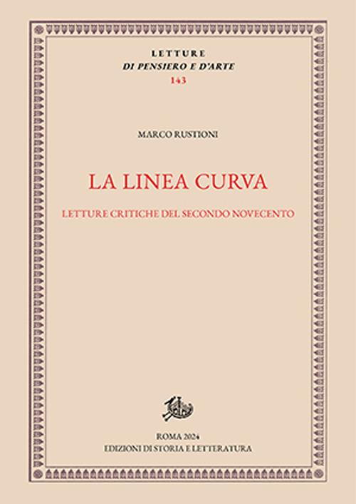 La linea curva. Letture critiche del secondo Novecento - Marco Rustioni - copertina