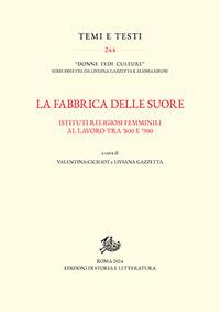 La fabbrica delle suore. Istituti religiosi femminili al lavoro tra '800 e '900 - copertina