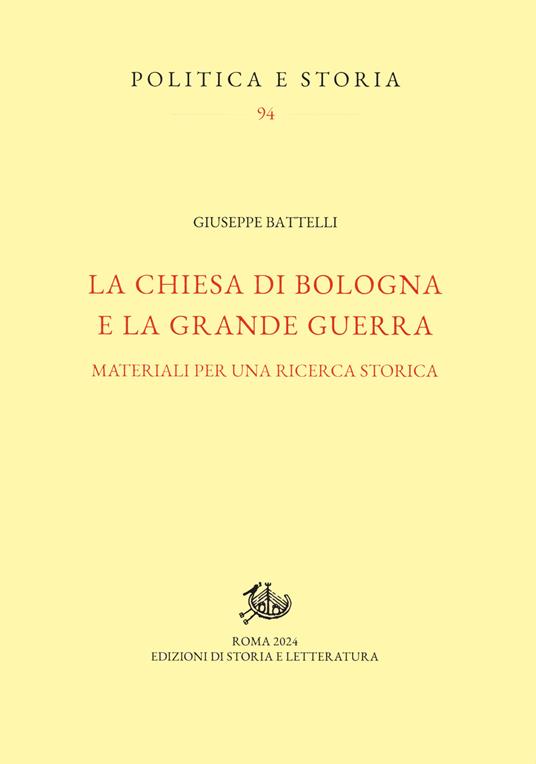 La Chiesa di Bologna e la Grande Guerra. Materiali per una ricerca storica - Giuseppe Battelli - copertina
