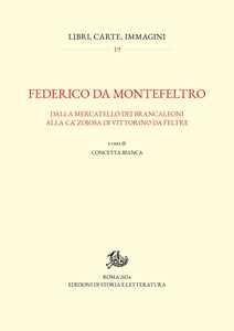 Federico da Montefeltro. Dalla Mercatello dei Brancaleoni alla Ca' Zoiosa di Vittorino da Feltre